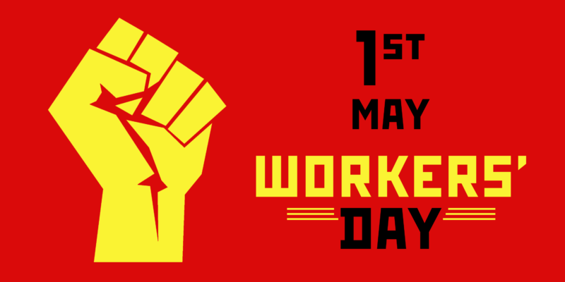 May 1st, International Workers' Day: Paid Public Holiday